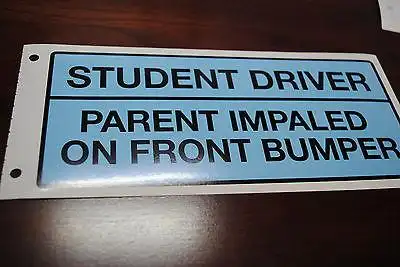 funny bumper sticker ~ student driver parent impaled on front