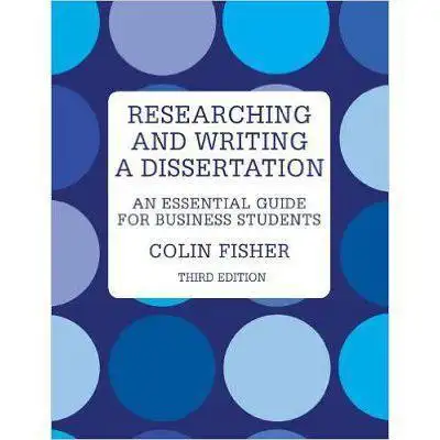 researching and writing a dissertation: a guidebook for busi