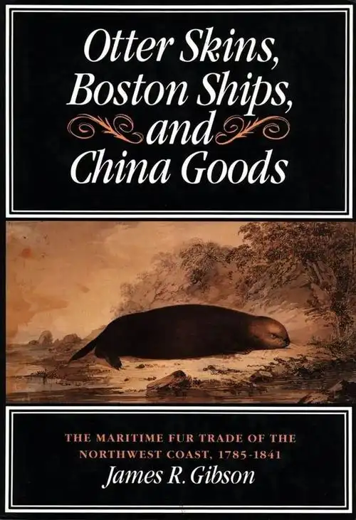 gibson著《otter skins, boston ships, and china goods: the