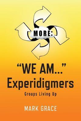" experidigmers: groups living up