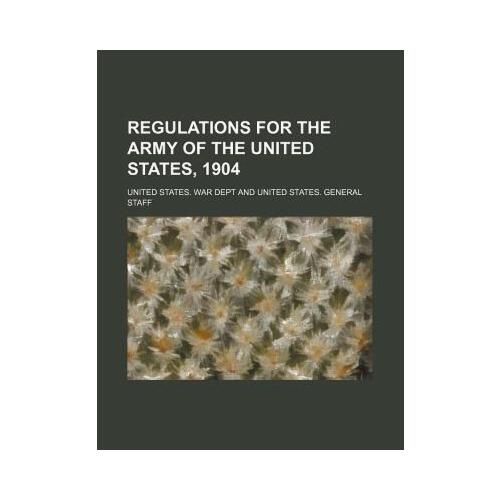 【预订】regulations for the army of the united states, 1904