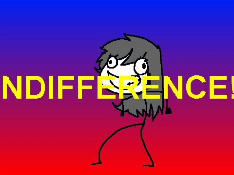 indifference!