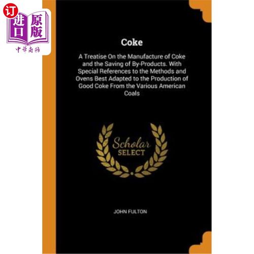 海外直订coke: a treatise on the manufacture of coke and the
