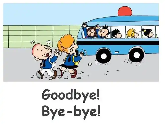 goodbye! bye-bye!
