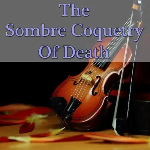the sombre coquetry of death