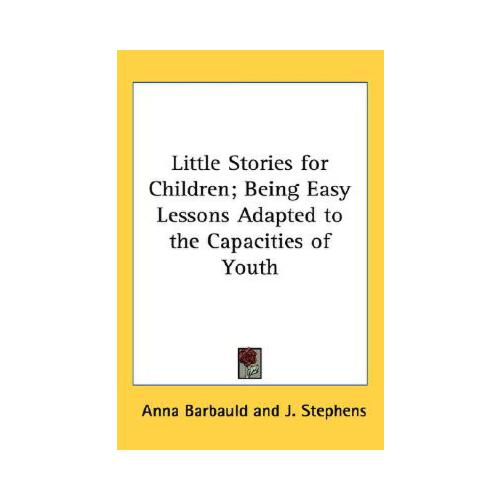 for children; being easy lessons adapted to the capacities of