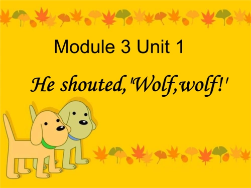 外研版一起四下module3unit1heshoutedwolfwolf课件4pptx64页