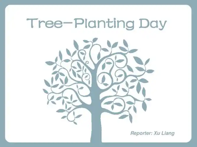关于植树节的英语ppt treetree-planting day reporter: xu liang