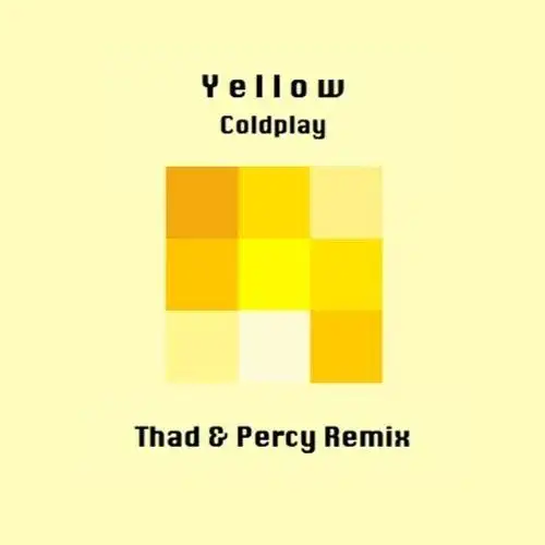 yellow (thad & percy remix)