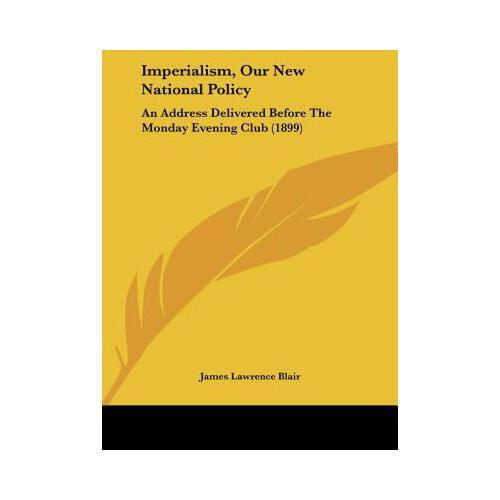 【预订】imperialism, our new national policy: an address