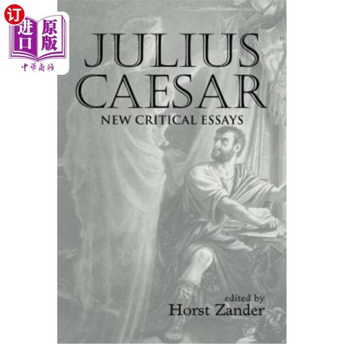 海外直订julius caesar: new critical essays 朱利叶斯·凯撒:新批评