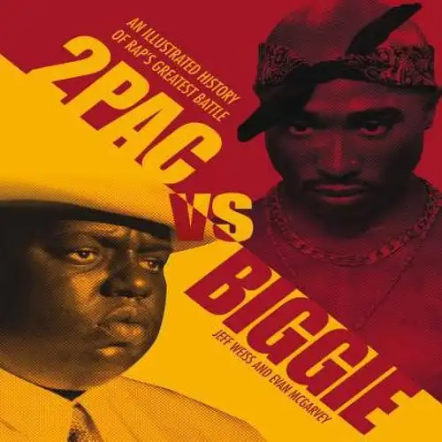 2pac vs. biggie: an illustrated history .