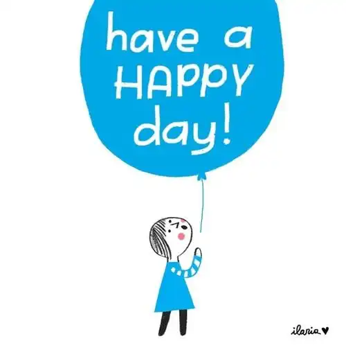 have a happy day!