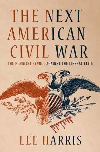 the next american civil war: the populist revolt against the