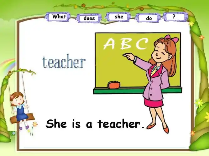 what does she do   she is   teacher. 2
