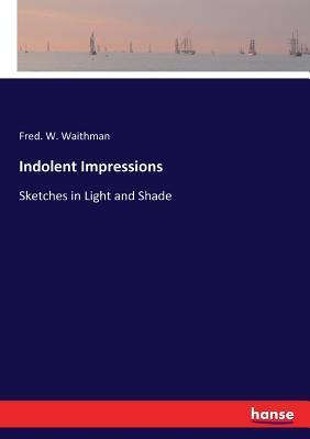 预订indolent impressions: sketches in light and shad