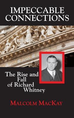 预订impeccable connections: the rise and fall of richard whitney