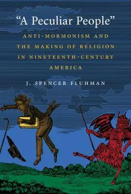 a peculiar people anti-mormonism and the making of religion in