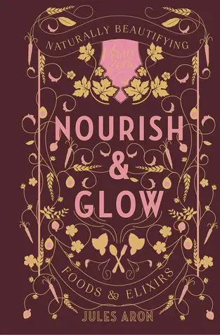 nourish glow naturally beautifying foods elixirs pretty zen