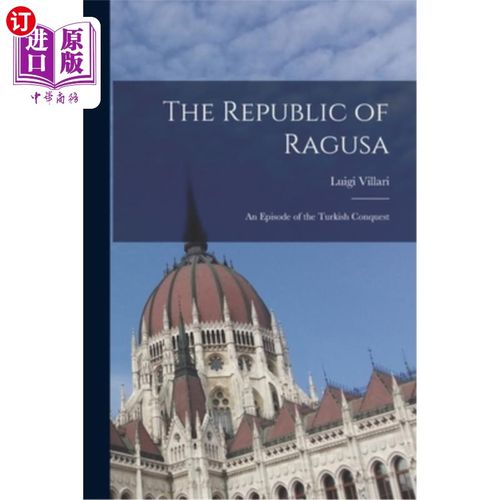 of ragusa: an episode of the turkish conquest 《拉古萨共和国